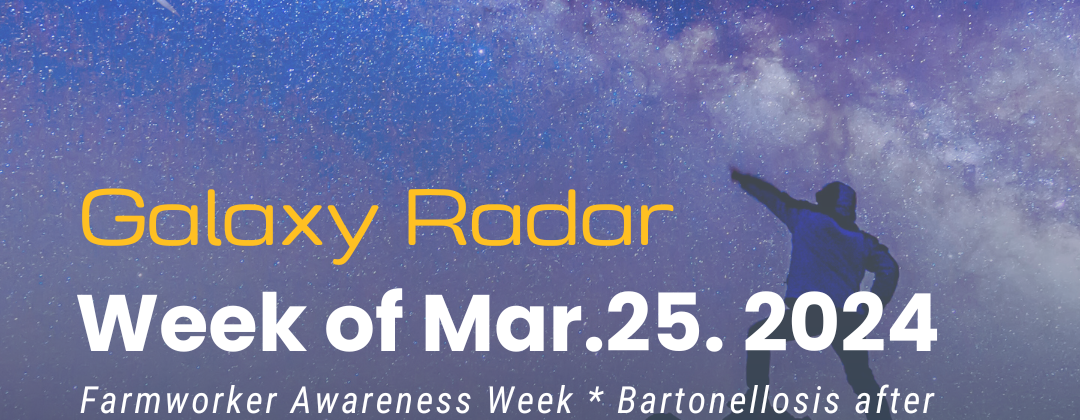 Galaxy Radar Week of March 25, 2024: Farmworker Awareness Week * Bartonellosis after COVID-19 * Review of Bartonella Findings in the Mediterranean Region* New Bartonella and Borrelia Findings in Animals * More. Background image: person standing on a rock pointing at a shooting star in the night sky.